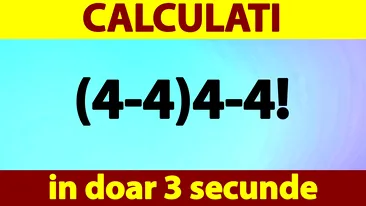 Test IQ pentru matematicieni | Calculați (4-4)4-4! în doar 3 secunde
