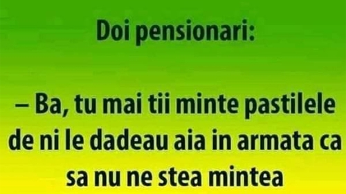 BANC | Pensionarii și pastilele din armată