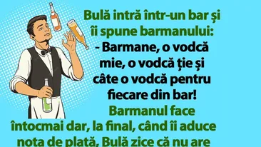 BANC | Bulă intră în bar: Barmane, o vodcă mie, o vodcă ție și câte o vodcă pentru fiecare din bar!