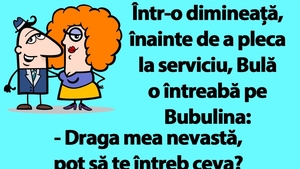 BANC | Bulă o întreabă pe Bubulina: "Când o să mănânc și eu micul dejun în pat?"