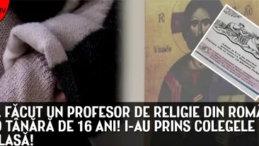 Un profesor de religie, surprins in ipostaze neortodoxe cu o tanara de 16 ani.