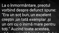 BANCUL ZILEI | La înmormântare, preotul vorbește despre defunct