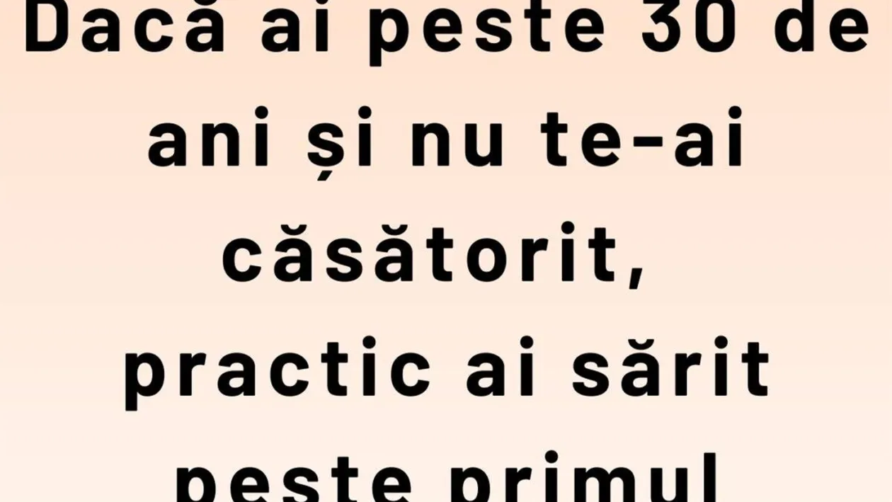 Bancul începutului de primăvară | Dacă ai peste 30 de ani și nu te-ai căsătorit...