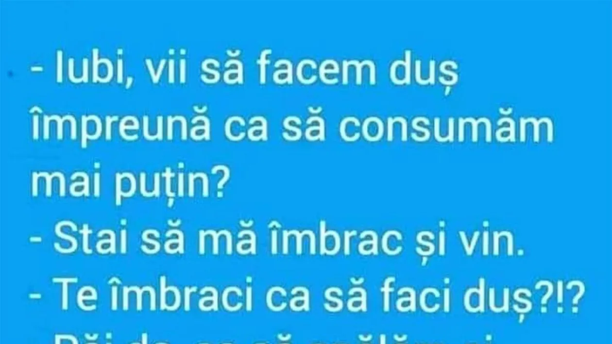 BANCUL ZILEI | Iubi, vii să facem duș împreună?