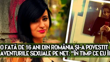 O fata de 16 ani din Romania si-a povestit aventurile sexuale pe net. In timp ce eu ii gustam ...