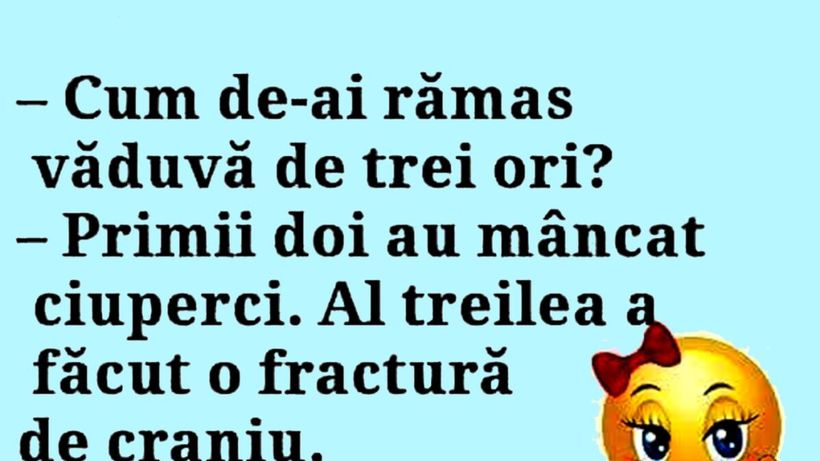 BANCUL ZILEI | „Cum de ai rămas văduvă de 3 ori?”
