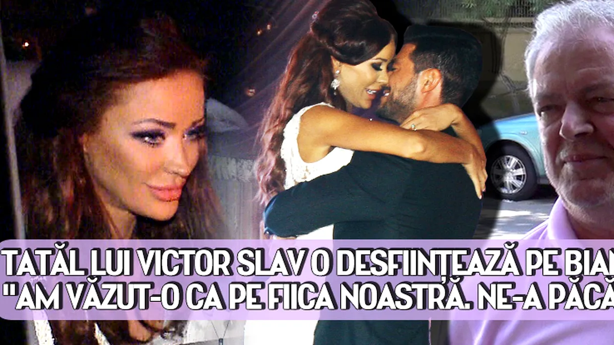 Tatal lui Victor Slav o desfiinteaza pe Bianca: Am vazut-o ca pe fiica noastra. Ne-a pacalit pe toti!