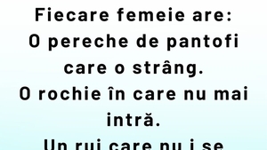 BANCUL ZILEI | Ce are fiecare femeie