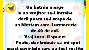 BANCUL ZILEI | Un bătrân merge la vrăjitor să-l scape de blestemul care-l urmărește de 40 de ani