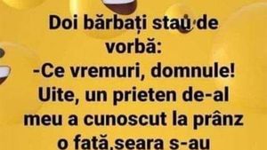 Bancul de weekend | "Ce vremuri, domnule!"