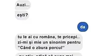 BANCUL ZILEI | Zi-mi un sinonim pentru 'când o zbura porcul'!