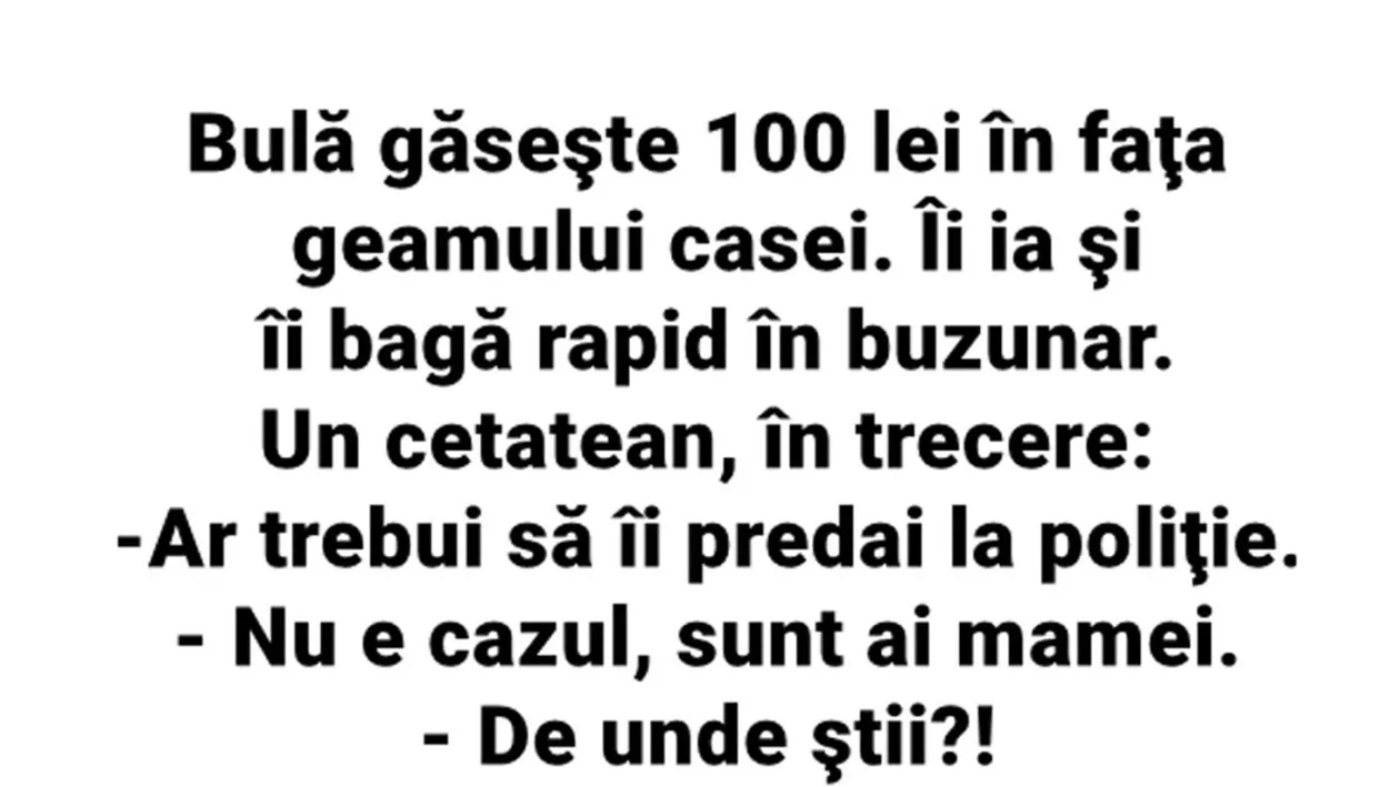 BANC | Bulă găsește 100 de lei în fața geamului casei. Îi ia și îi bagă rapid în buzunar