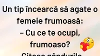 Bancul sfârșitului de săptămână | Cu ce te ocupi, frumoaso?