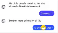 Bancul zilei. Mă uit la pozele tale și nu îmi vine să cred cât ești de frumoasă...