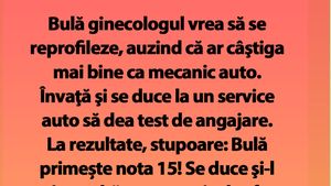 BANC | Bulă ginecologul vrea să se reprofileze, auzind că ar câştiga mai bine ca mecanic auto
