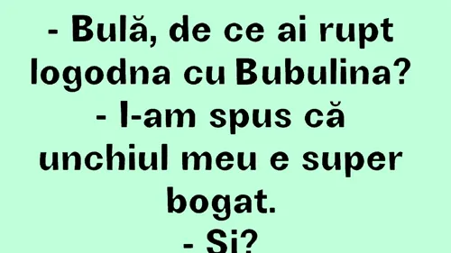 BANC | Bulă, de ce ai rupt logodna cu Bubulina?