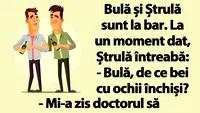 BANC | Bulă, de ce bei cu ochii închiși?