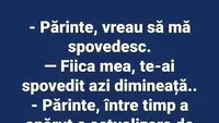 BANC | O tipă bună intră în biserică: Părinte, vreau să mă spovedesc!