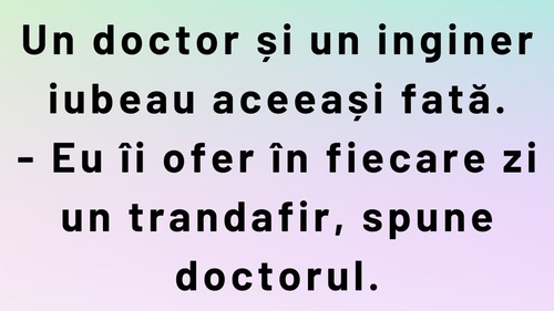 BANCUL ZILEI | Un doctor și un inginer iubeau aceeași fată