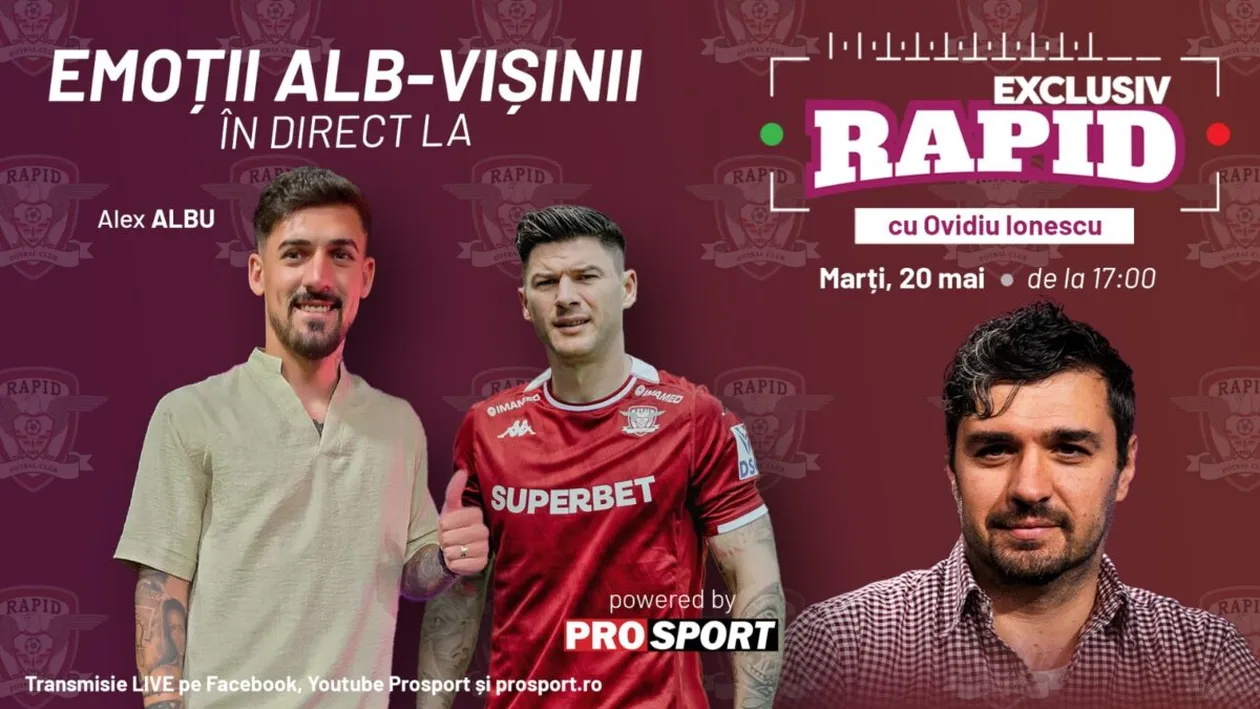 EXCLUSIV RAPID cu Alexandru Albu și Cristi Săpunaru începe la ora 17:00, în direct pe YouTube - ProSport!