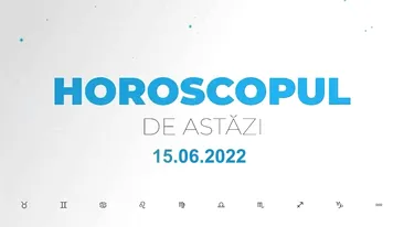 Horoscop zilnic 15 iunie 2022. Gemenii iau decizii înțelepte