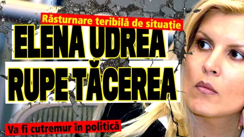 Elena UDREA rupe TĂCEREA, răsturnare TERIBILĂ de situaţie. va fi CUTREMUR în politică