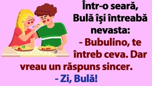 BANC | Într-o seară, Bulă își întreabă nevasta: "Bubulino, te întreb ceva. Dar vreau un răspuns sincer"