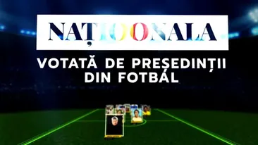 Juriul președinților din fotbal a decis! Cine face parte din echipa „Naționala 100”