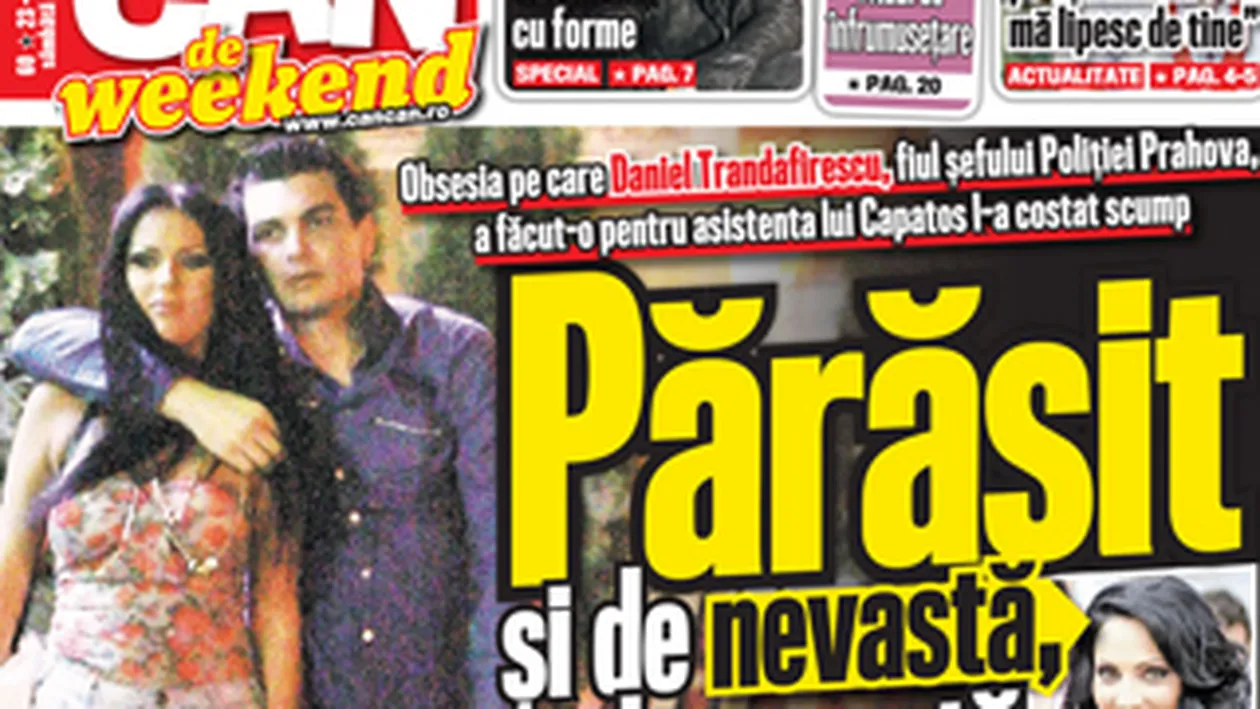 A aparut CANCAN de Weekend! Daniel Trandafirescu, parasit de nevasta si de amanta din cauza Danielei Crudu