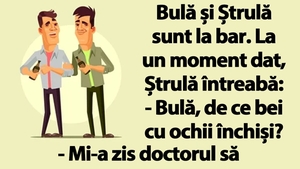BANC | "Bulă, de ce bei cu ochii închiși?"