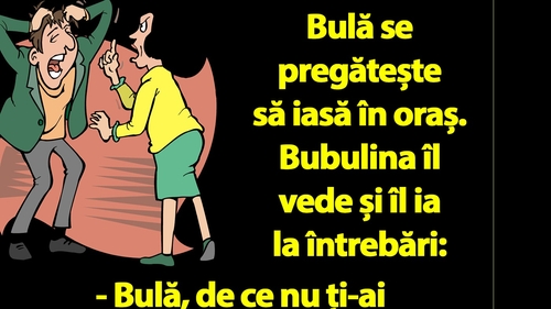 Bancul dimineții | Bubulina îl întreabă pe Bulă: "De ce nu ți-ai pus verigheta?"