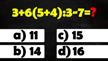 Test IQ pentru matematicieni | Calculați 3+6(5+4):3-7