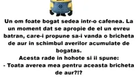 BANC | „Un om foarte bogat ședea într-o cafenea”