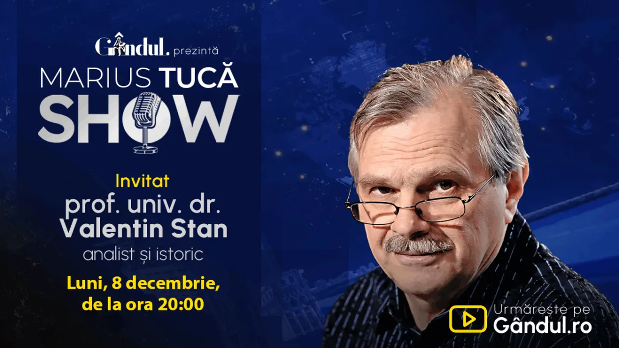Marius Tucă Show începe luni, 8 decembrie, de la ora 20.00, pe Gândul. Invitat: prof. univ. dr. Valentin Stan