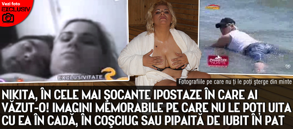 Cele mai şocante ipostaze în care ai văzut-o pe Nikita! Ţi-o aminteşti în cadă, în coşciug sau pipăită de iubit în pat?