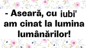 BANC | "Aseară, cu iubi, am cinat la lumina lumânărilor"