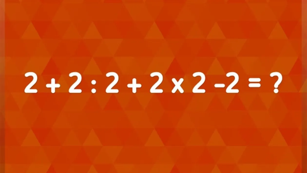 Test IQ pentru matematicieni | Cât face 2 + 2 : 2 + 2 x 2 - 2 = ?