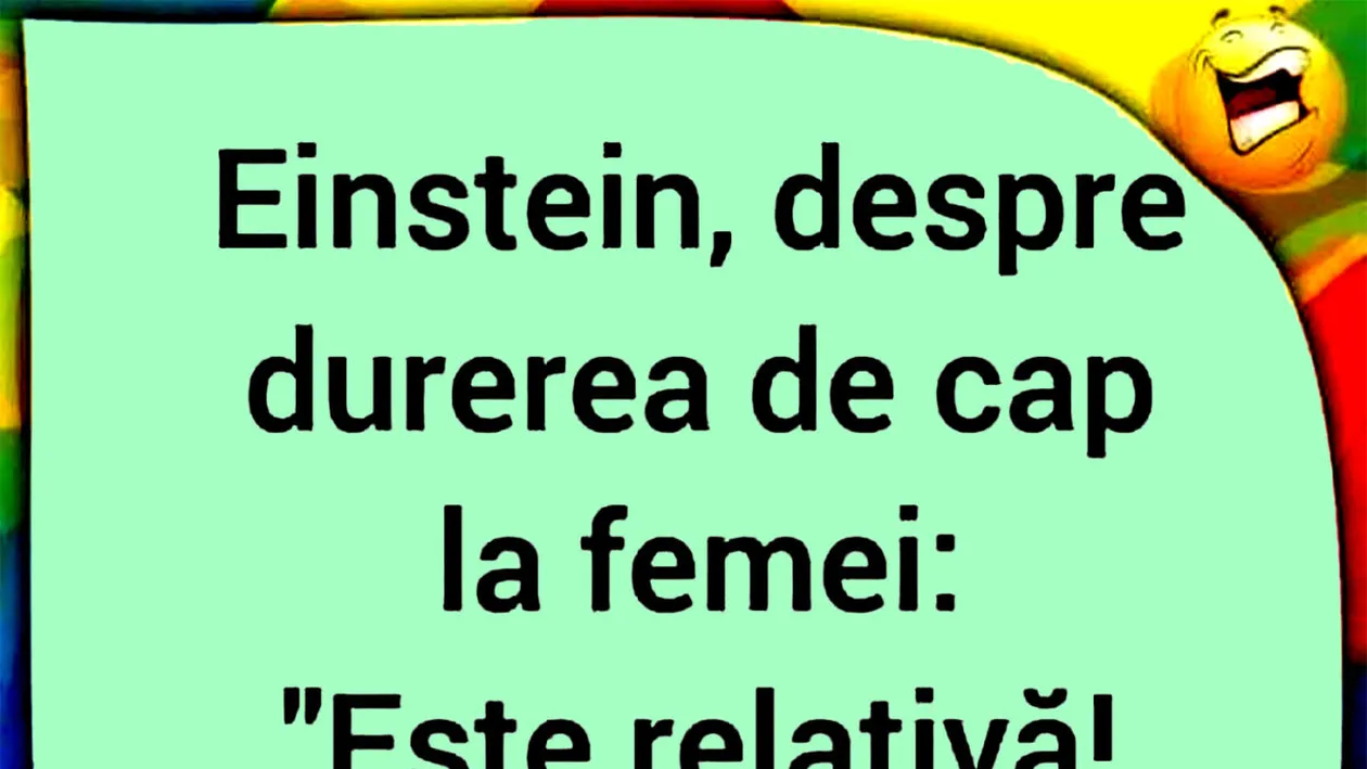 BANC | Albert Einstein, despre durerea de cap la femei