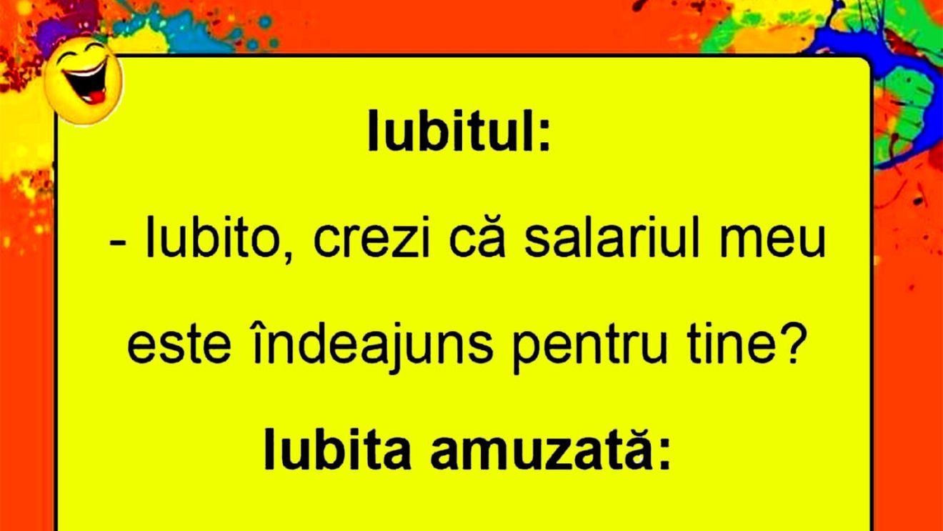 BANCUL ZILEI | "Iubito, salariul meu este îndeajuns pentru tine?"