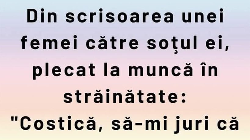 BANCUL ZILEI | Din scrisoarea unei femei către soțul ei, plecat la muncă în străinătate