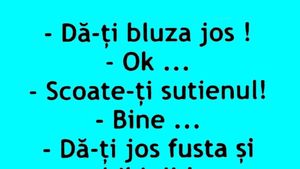 Bancul de weekend | "Dă-ți bluza jos!"