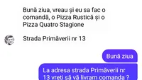 BANC | Bună ziua, vreau și eu să fac o comandă, o pizza rustică și o pizza quatro stagioni”