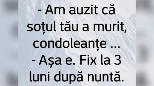 BANC | ”Am auzit că soțul tău a murit. Condoleanțe!”