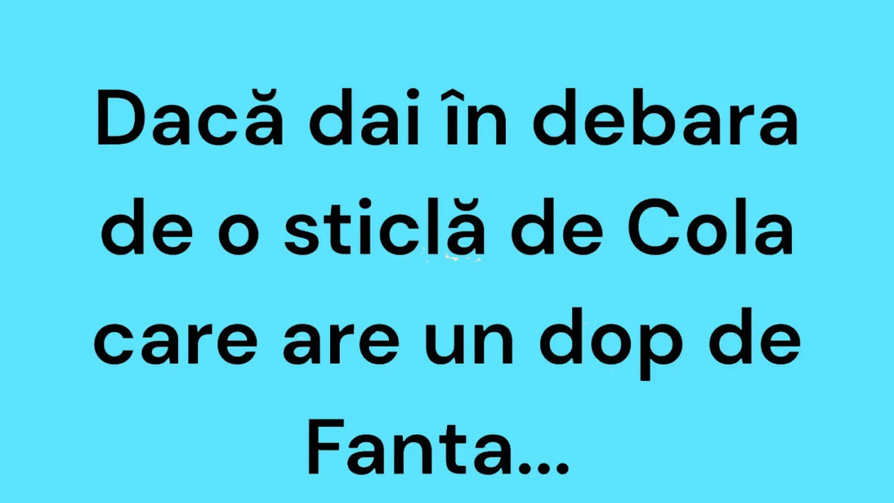 BANCUL ZILEI | Adevărul despre sticlele de Cola cu dop de Fanta