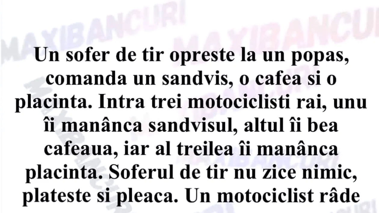 BANC | Un șofer de TIR oprește la un popas și comandă un sandviș, o cafea și o plăcintă