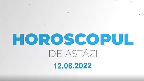 Horoscop 12 august 2022
