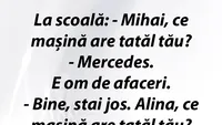 Bancul începutului de săptămână | Mihai, ce mașină are tatăl tău?