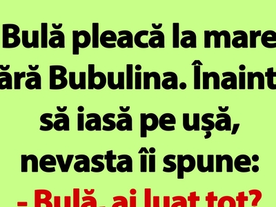 BANC | „Bulă, ai luat tot?”