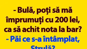BANC | Bulă, poți să mă împrumuți cu 200 lei, ca să achit nota la bar?