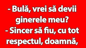 BANC | "Bulă, vrei să devii ginerele meu?"